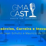 GMA Cast - Consórcios, Carreira e Inovação - Grassi Mendes Advogados